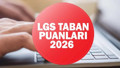 2026 LGS Lise Taban Puanları: LGS 2026 taban puanları ve kontenjanlar ne zaman belli olacak?