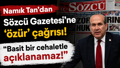 Namık Tan'dan Sözcü Gazetesi'ne sert tepki: "Basit bir cehaletle açıklanamaz"