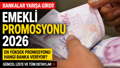 EMEKLİ BANKA PROMOSYONLARI 2026: Hangi banka ne kadar promosyon veriyor? En yüksek promosyon kaç TL?