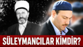 Süleymancılar kimdir, amaçları nedir, ne zaman kuruldu? İlk liderleri Süleyman Hilmi Tunahan kimdir?