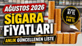 En Güncel Sigara Fiyatları Listesi Ağustos 2026: Güncel Zamlı Sigara Fiyatları Ne Kadar Oldu?