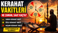Kerahat vakti ne zaman? Sabah, öğle, ikindi ve akşam kerahat vakitleri ne zaman başlar ve biter?