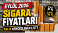 En Güncel Sigara Fiyatları Listesi Eylül 2026: Yeni Zamlı Sigara Fiyatları Ne Kadar Oldu, Kaç TL?