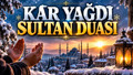 CUMA DUASI, SELA VAKTİ OKUNAN KAR YAĞDI SULTAN DUASI, Cuma Sela vakti okunan Kar Yağdı Sultan duası