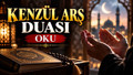 Kenzül Arş Duası Oku, Kenzül Arş Duası Türkçe Anlamı, Arapça Okunuşu, Türkçe Okunuşu ve Fazileti