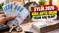 EYLÜL 2026 KİRA ARTIŞ ORANI: Kira zammı yüzde kaç oldu, yeni kira nasıl hesaplanır?