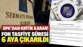Fon tasfiye süresi 6 aya çıkarıldı! SPK tasfiye süresi kararı yatırımcılar için ne anlama geliyor?