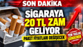 Sigara Fiyatlarına 20 TL Zam Geliyor! Paket Fiyatlarında Haraç Gibi Düzenleme