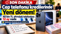 CEP TELEFONLARI TÜKETİCİ KREDİSİ LİMİTLERİ: 2026 cep telefonu kredisi vade sınırı kaç ay oldu?