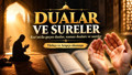 DUALAR & SURELER: Kuran'da Geçen En Güçlü Dualar ve Surelerin Türkçe Arapça Okunuşu, Anlamı ve Meali