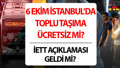 6 Ekim toplu taşıma ücretsiz mi? İstanbul’da metro, metrobüs, otobüs ve Marmaray bedava mı?