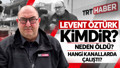 Gazeteci Levent Öztürk kimdir, neden öldü? TRT muhabiri Levent Öztürk hayatını kaybetti