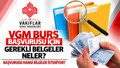 VGM burs başvurusu için gerekli belgeler neler? Başvuruda hangi bilgiler isteniyor?