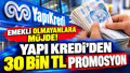 Emekli olmayanlara 30 bin TL promosyon! Yapı Kredi kampanya şartlarını açıkladı