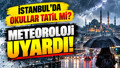 İstanbul'da okullar tatil mi, bugün okullar açık mı, Valilik 14 Ekim Çarşamba tatil kararı verdi mi?