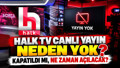 Halk TV ne zaman açılacak? Halk TV'nin canlı yayınlarının yeniden başlama tarihi belli oldu mu?
