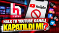 Halk TV YouTube kanalı ne zaman açılacak? Halk TV hesaplarındaki erişim engeli kalkacak mı?