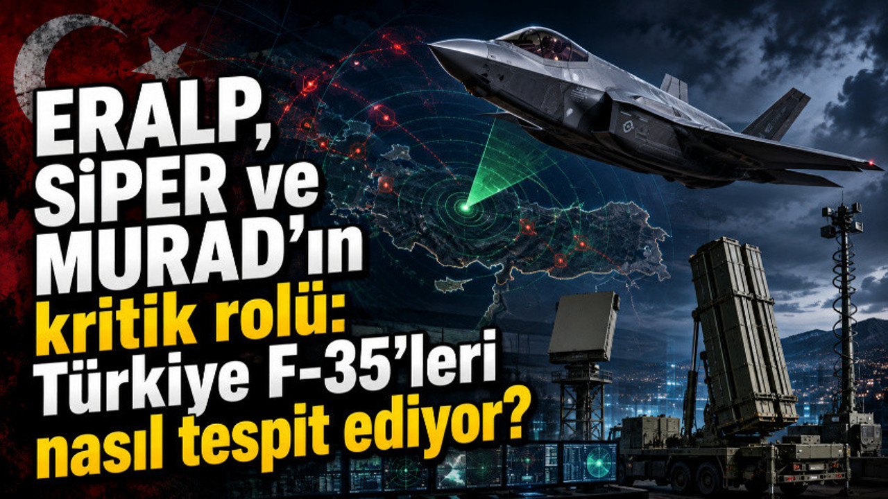 ERALP, SİPER ve MURAD’ın kritik rolü: Türkiye F-35’leri nasıl tespit ...