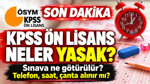 KPSS Ön Lisans sınavına ne götürülür? İşte yasak eşyalar ve sınav kuralları