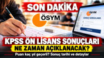 KPSS Ön Lisans sonuçları ne zaman açıklanacak? 2026 KPSS puanı kaç yıl geçerli?