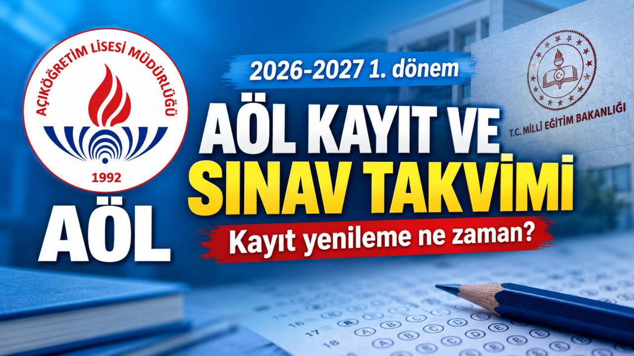 AÇIK LİSE AÖL KAYIT VE SINAV TAKVİMİ 2026-2027: AÖL Kayıt yenileme ve 1. dönem sınavları ne zaman? - Sayfa 1